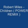 Robert Miles – Children ( POWER REMIX ) DANCE ANNI 90